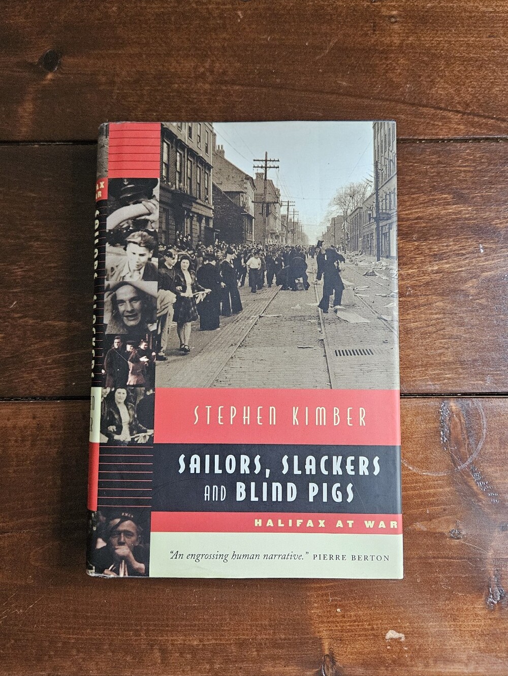 Sailors, Slackers, and Blind Pigs: Halifax at War by Stephen Kimber Hardcover